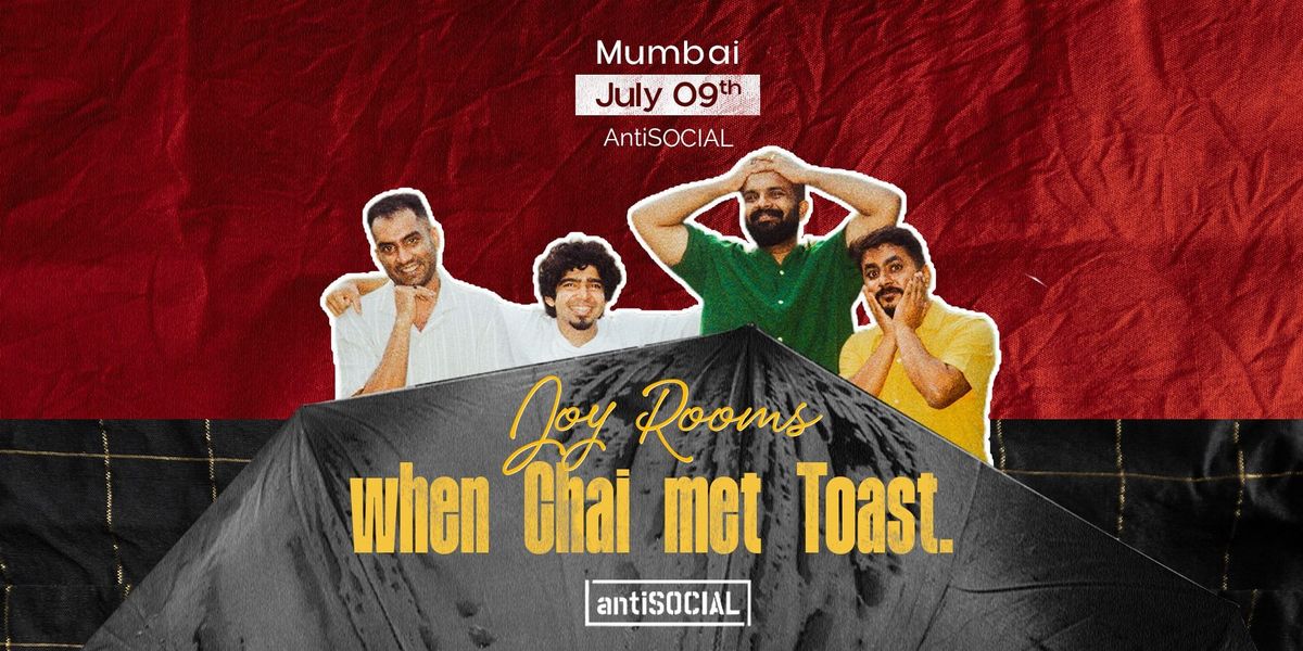 When Chai Met Toast Presents Joy Rooms - Mumbai