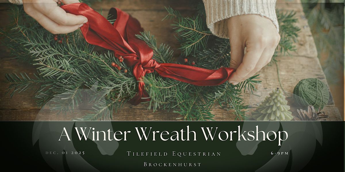A Winter Wreath Evening at Tilefield Equestrian, New Forest, 1 December | Event in Brockenhurst | AllEvents