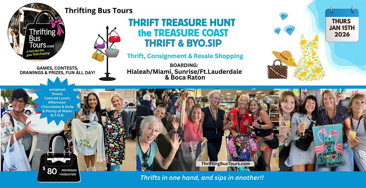 1/15  Thrift Bus Hialeah/Miami, Sunrise/Ft.L, Boca thrifts  Treasure Coast, 15 January | Event in hialeah