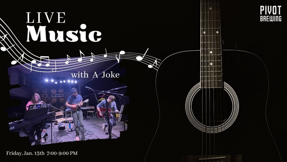 LIVE MUSIC A Joke, Pivot Brewing, Lexington, January 13 2023