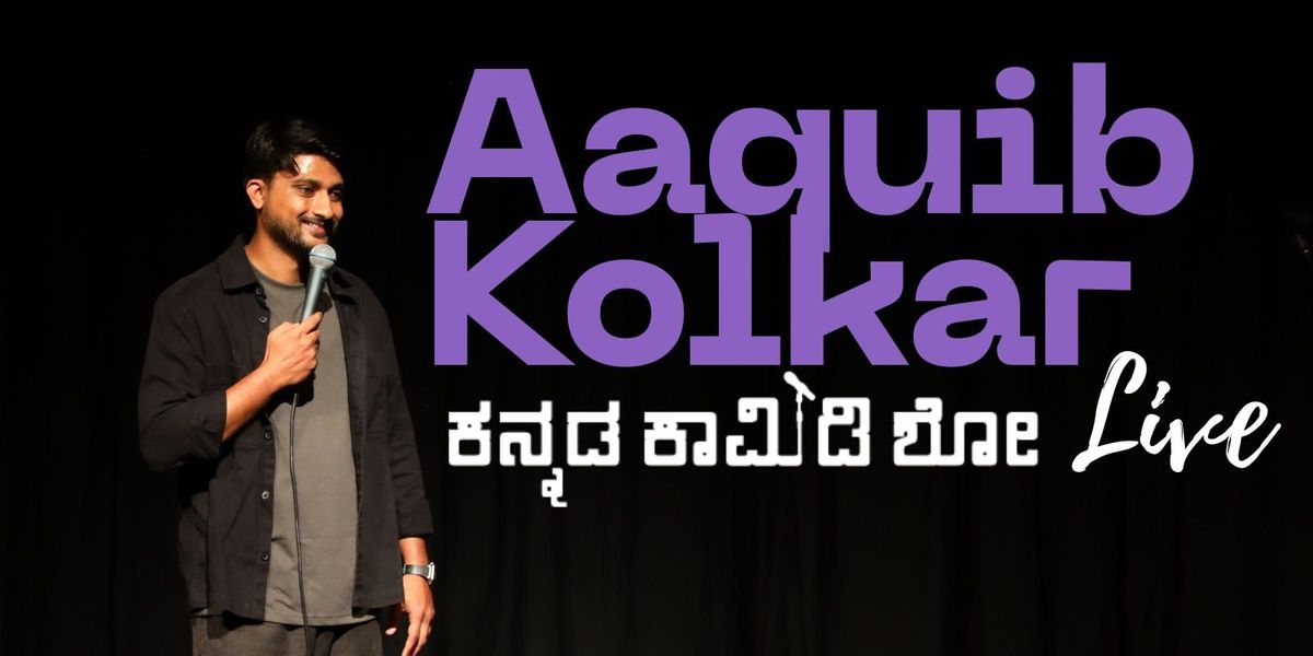 Aaquib Kolkar Live - Kannada Comedy Show, 30 August | Event in Bangalore | AllEvents