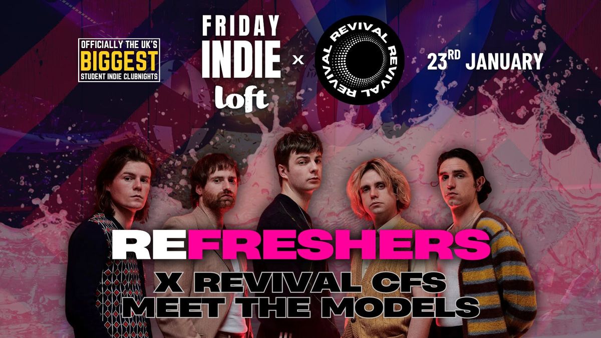 Friday Indie at Loft - REFRESHERS x RCFS MEET THE MODELS - 23rd January