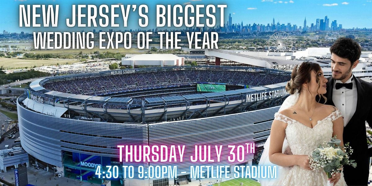 Wedding Expo MetLife Stadium July 30th 2026, 30 July | Event in East Rutherford | AllEvents