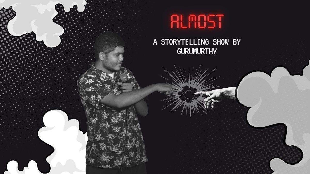 Almost! A storytelling show by Guru
