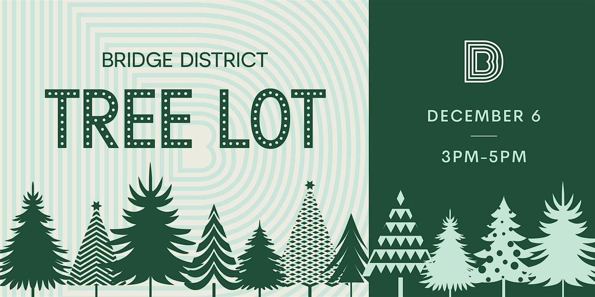 Bridge District Tree Lot, 6 December | Event in Washington | AllEvents