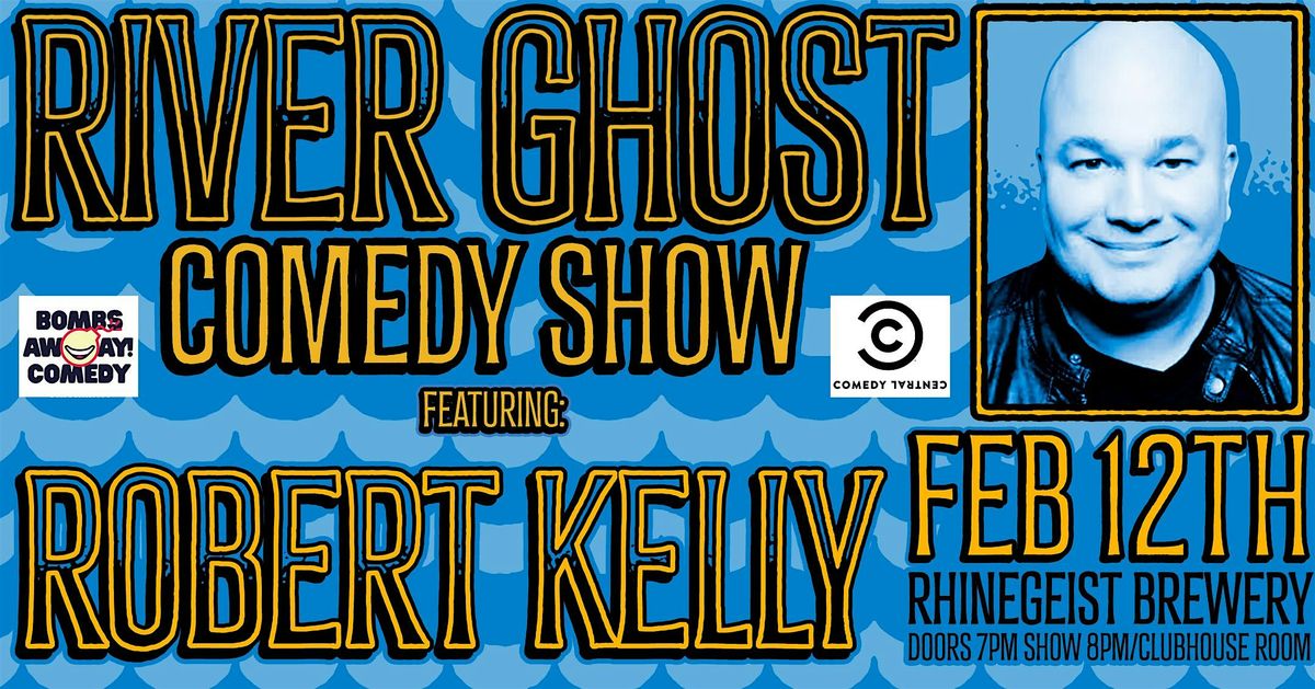 River Ghost Comedy Show | ROBERT KELLY, 12 February | Event in Cincinnati | AllEvents