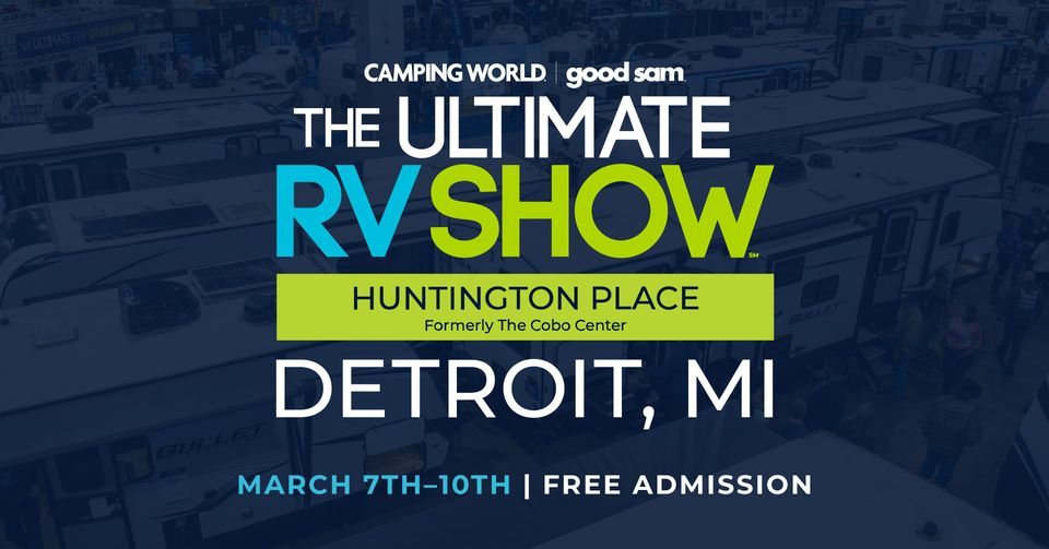 The Ultimate RV Show - Detroit, MI, Huntington Place, Detroit, 7 March ...