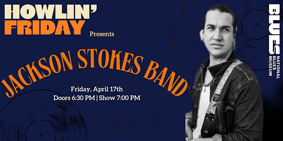 Howlin Friday: Jackson Stokes Band, National Blues Museum, St. Louis ...