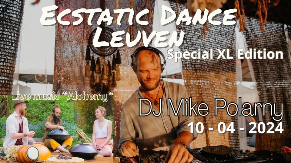 Ecstatic Dance Leuven XL edition *DJ Mike Polarny* & live music ...
