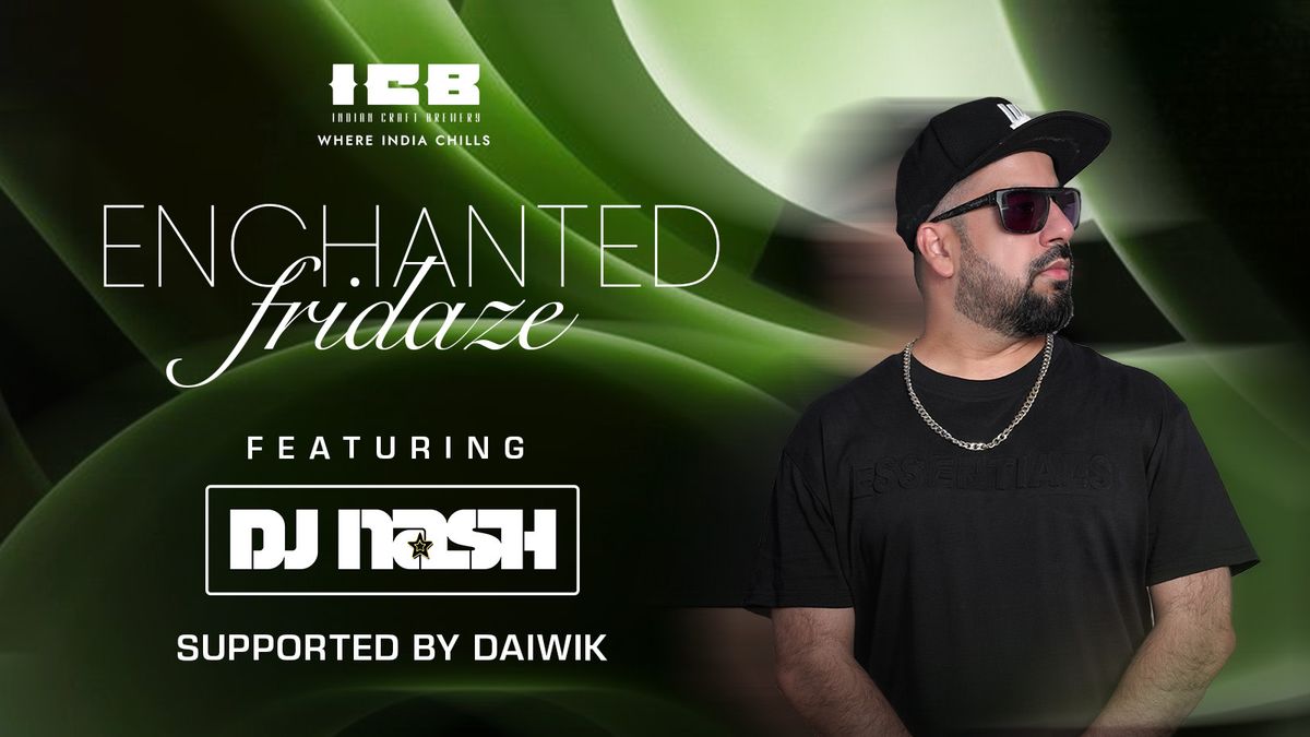 Enchanted Fridaze Ft. DJ Nash, 5 December | Event in Bangalore | AllEvents