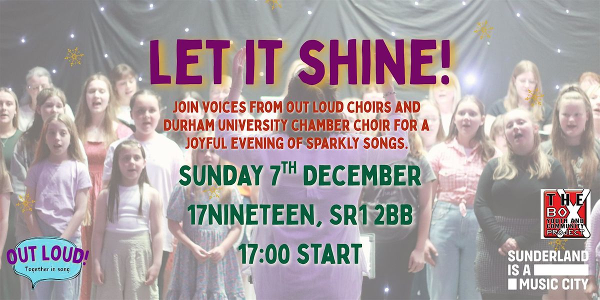 Let it Shine! Out Loud Choirs at Christmas, 7 December | Event in Sunderland | AllEvents