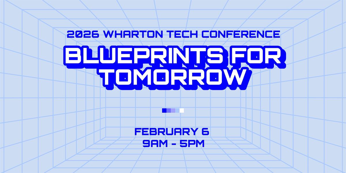 2026 Wharton Tech Conference: Blueprints for Tomorrow, 6 February | Event in Philadelphia | AllEvents