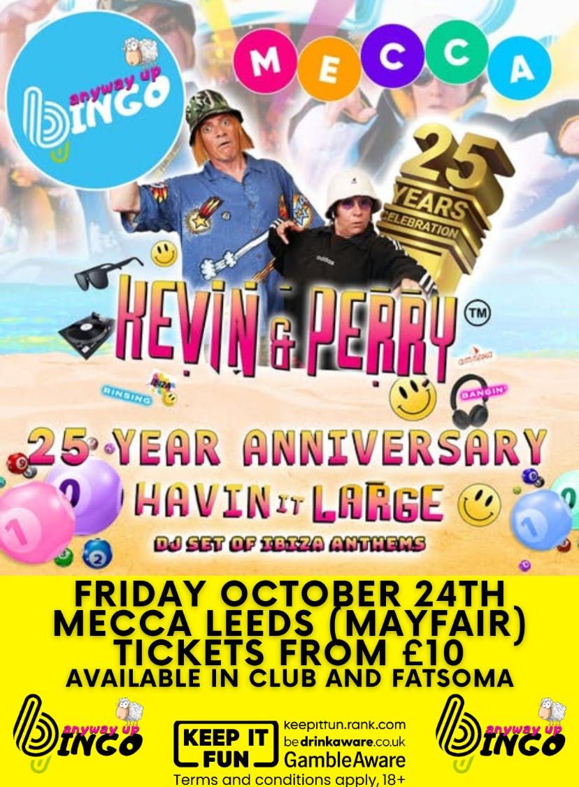 ANYWAY UP BINGO FEAT. KEVIN AND PERRY MECCA LEEDS, 24 October | Event in Leeds | AllEvents