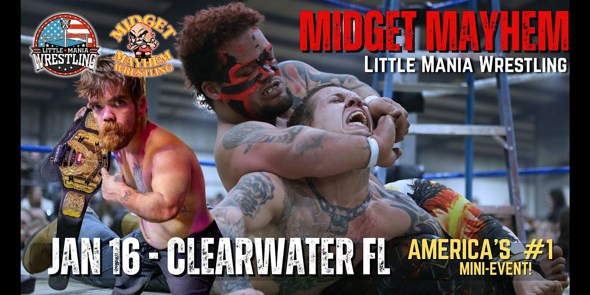 "Midget Mayhem / Little Mania" Mini-Wrestling LIVE! Clearwater FL (21+), 16 January | Event in Clearwater