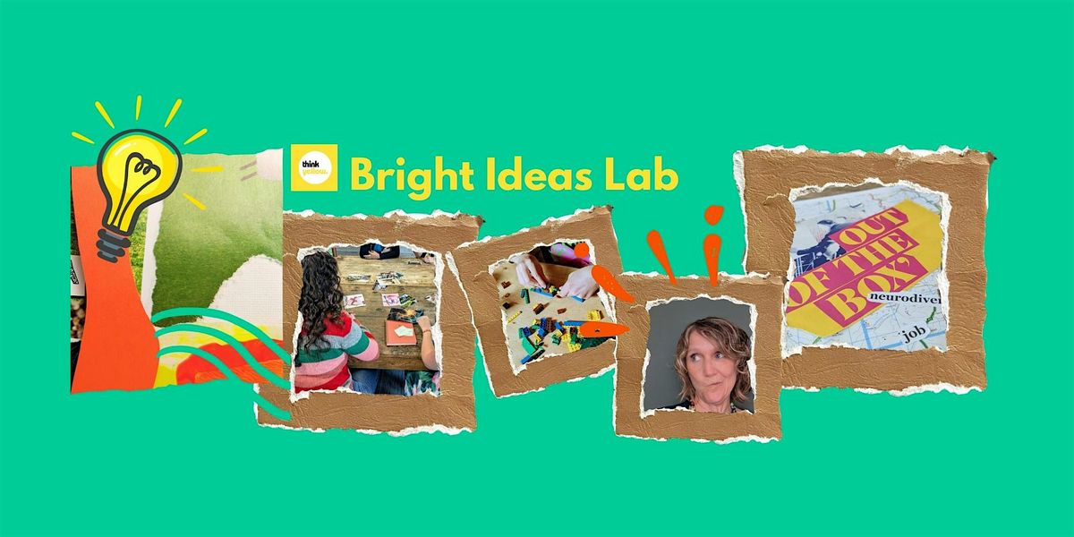 Ideas Lab Create Bright Ideas Lab: A creative workshop to bring your business idea to ...