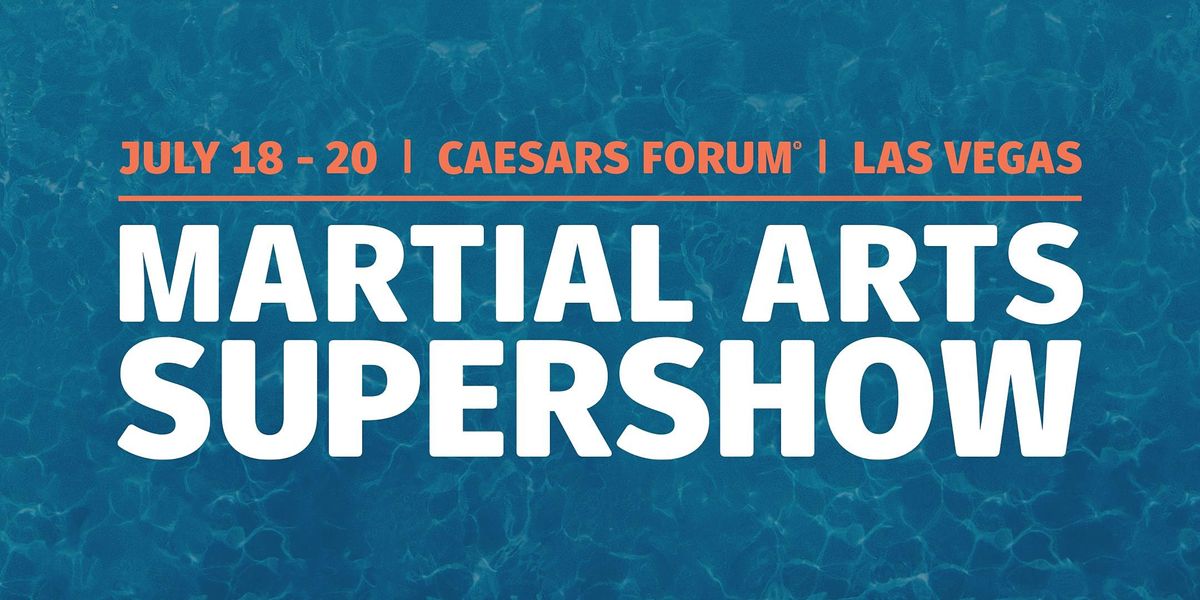 2022 Martial Arts Supershow Caesars Forum Convention Center Las Vegas July 18 To July 20 Allevents In Events Las Vegas July 2022