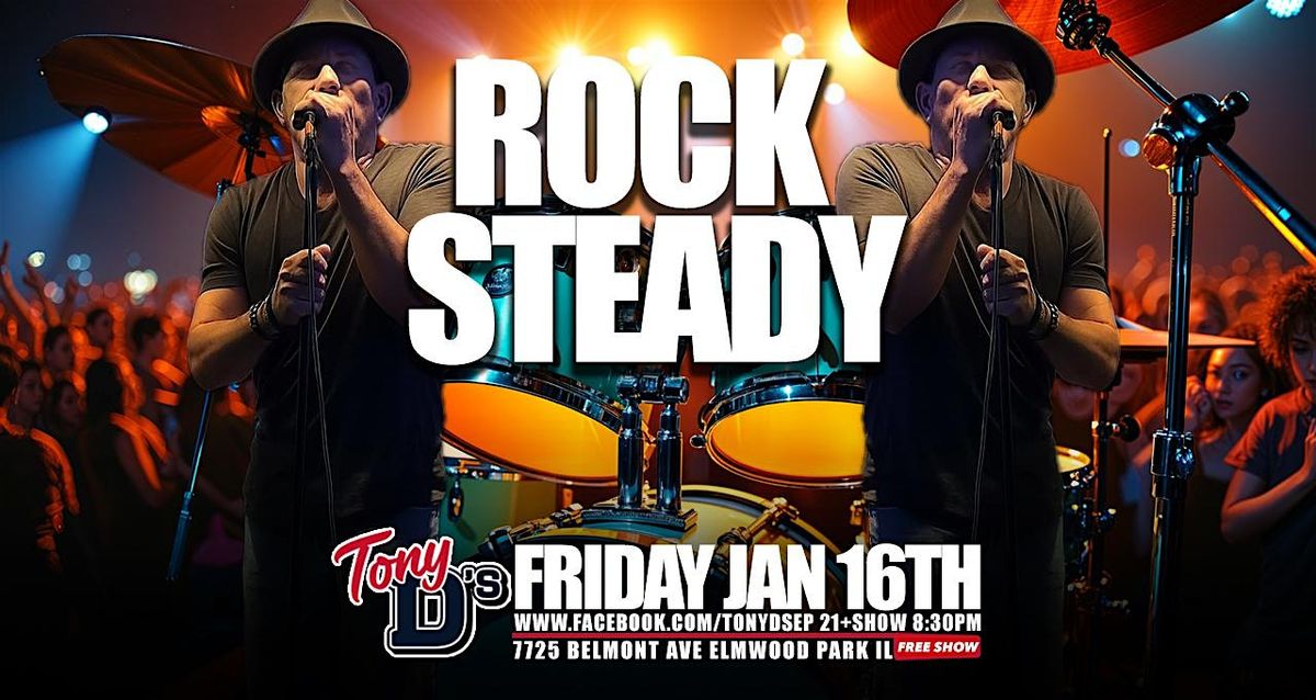Rock Steady Local Chicago Band at Tony D's FREE SHOW, 16 January | Event in Elmwood Park | AllEvents