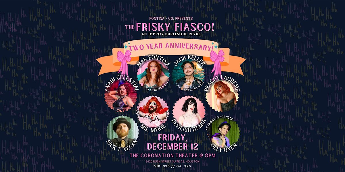 The Frisky Fiasco - An Improv Burlesque Revue! 2 Year Anniversary!, 12 December | Event in Houston | AllEvents