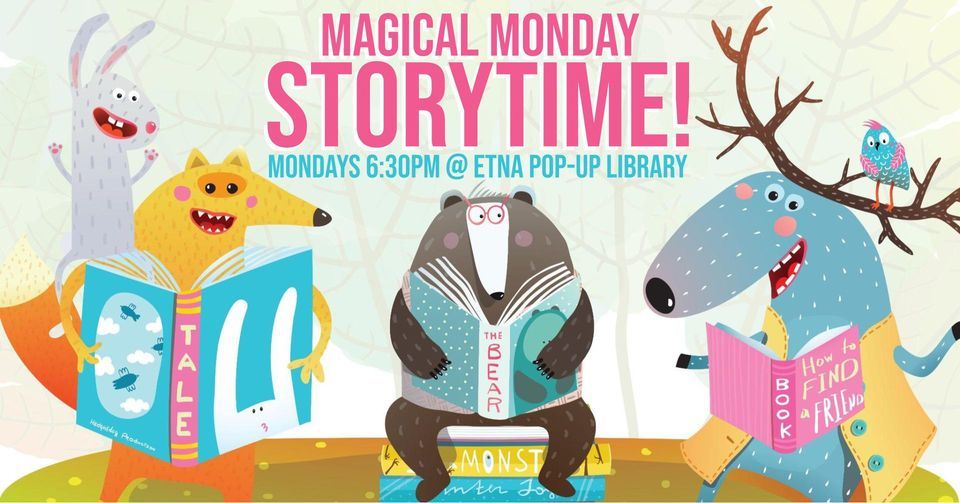 Magical Monday Storytime! Etna, Etna PopUp Library 341 Butler St