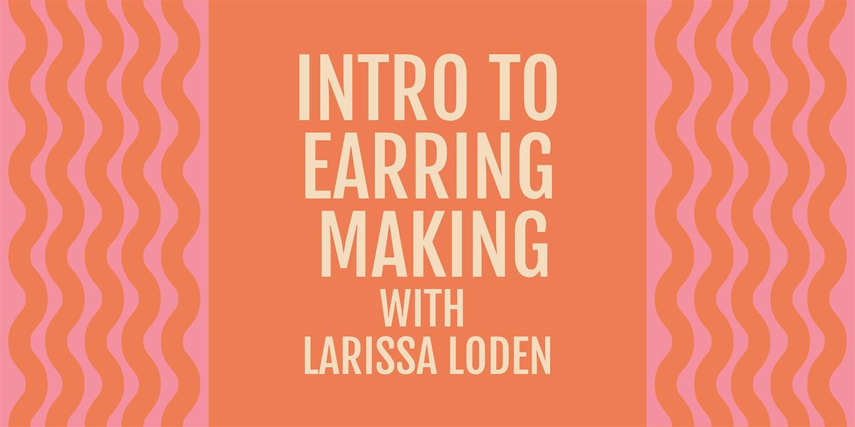 Earring Making Class with Larissa Loden, 10 January | Event in Saint Paul | AllEvents