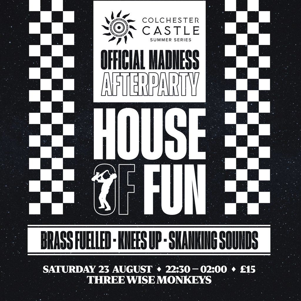 HOUSE OF FUN [Official CCSS Afterparty], 23 August | Event in Colchester | AllEvents