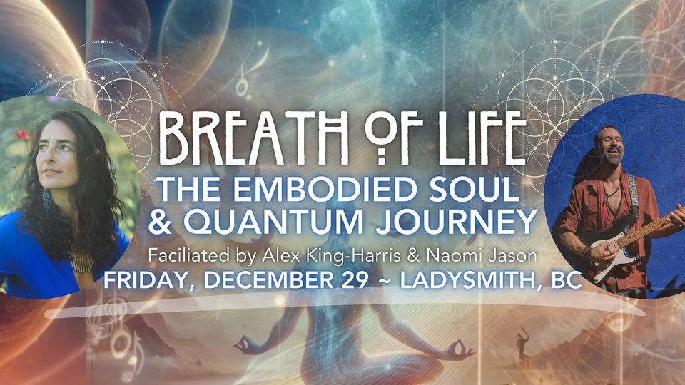 Breath of Life The Embodied Soul & Quantum Journey, Ladysmith B.C