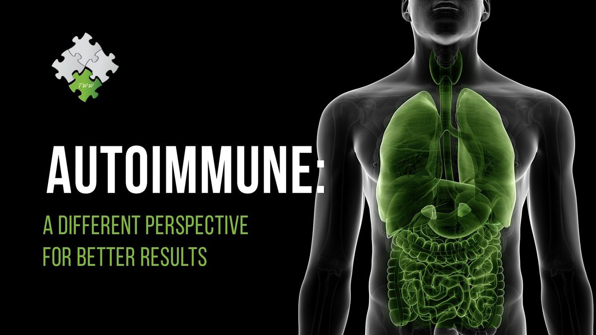 Autoimmune: A Different Perspective For Better Results