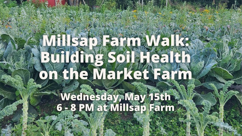 Millsap Farm Walk Building Soil Health on the Market Farm, Millsap
