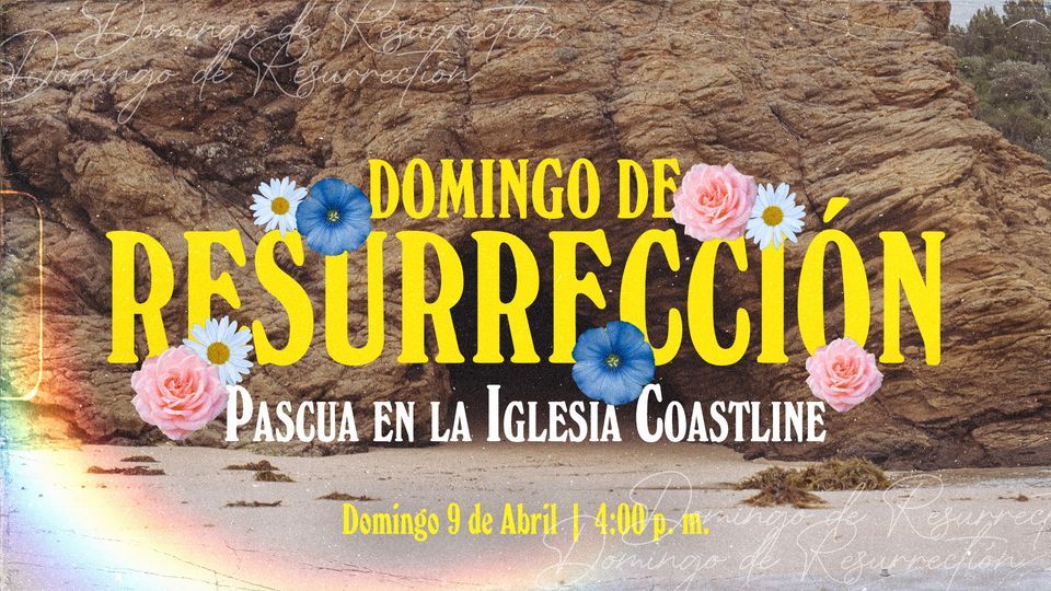 Domingo de Resurrección Pascua 2023, Iglesia Bautista Coastline, Vista, April 9 2023 Domingo de Resurrección Pascua 2023, Iglesia Bautista Coastline, Vista, April 9 2023