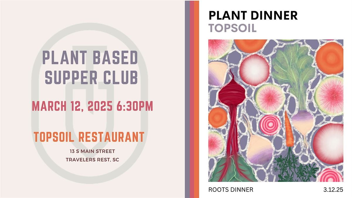 The Root Dinner - Topsoil Plant Based Supper Club, 11 March | Event in Travelers Rest | AllEvents