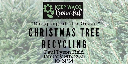 Chipping Of The Green Live Christmas Tree Recycling Paul Tyson Football Field Waco January 9 2021 Allevents In Christmas Recycling 2021
