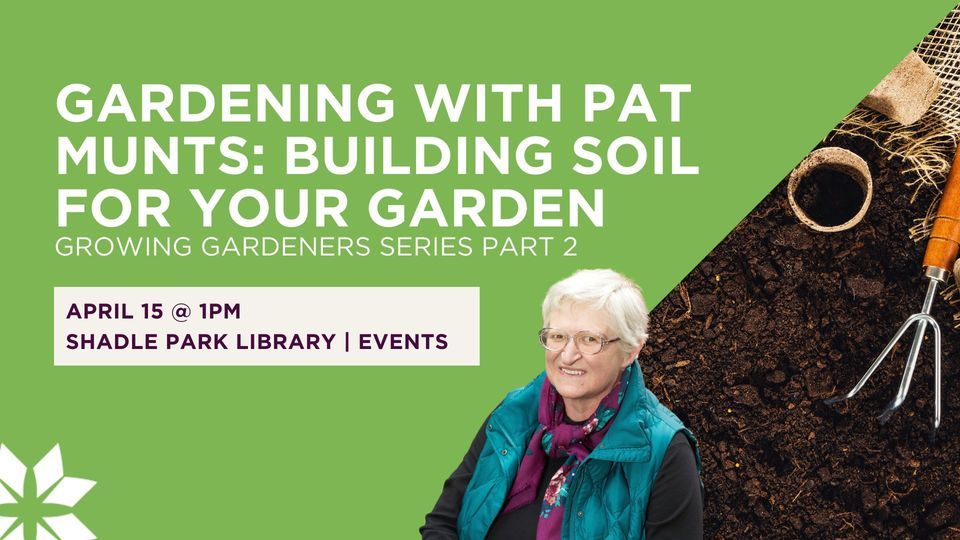 Gardening with Pat Munts Building Soil for Your Garden, Spokane Public