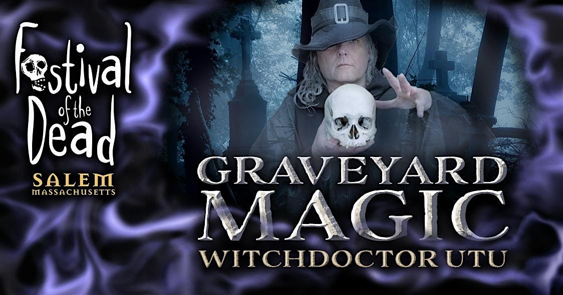 Graveyard Magic with WitchDoctor Utu, 30 October | Event in Salem | AllEvents