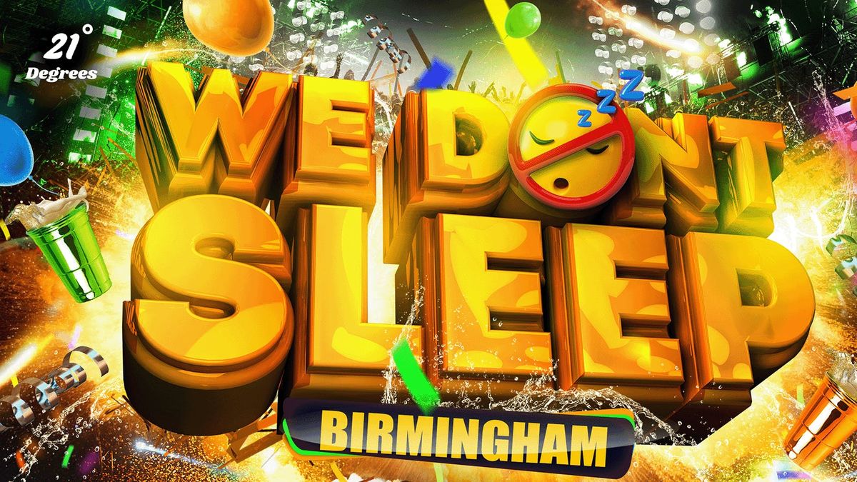 WE DON'T SLEEP - BIRMINGHAM’S OFFICIAL MOVE IN PARTY!, 18 September | Event in Birmingham | AllEvents