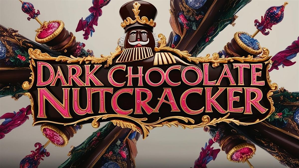 The Dark Chocolate Nutcracker: Movie Premiere, 20 December | Event in Charlotte | AllEvents