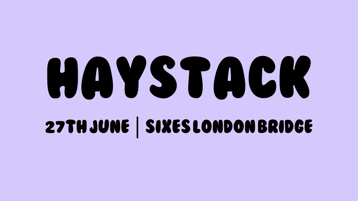 HAYSTACK DATING | SIXES LONDON BRIDGE | 27TH JUNE 2025 , 27 June | Event in London | AllEvents
