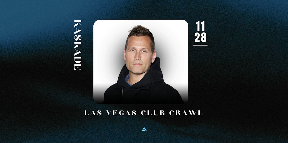 Kaskade on Las Vegas Club Crawl, 28 November | Event in Las Vegas | AllEvents