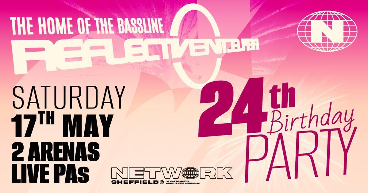 Reflective 'The Home Of Bassline' 24th Birthday Party @ NETWORK, 17 May | Event in Sheffield | AllEvents
