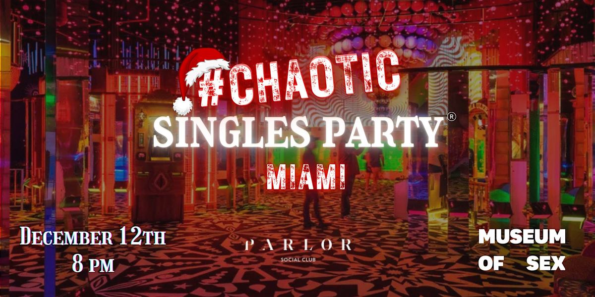 Chaotic Singles Party @ Museum of Sex (Miami), 12 December | Event in Miami | AllEvents