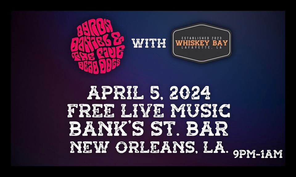 BANKS STREET BAR WHISKEY BAY + BYRON DANIEL AND THE FIVE DEAD DOGS