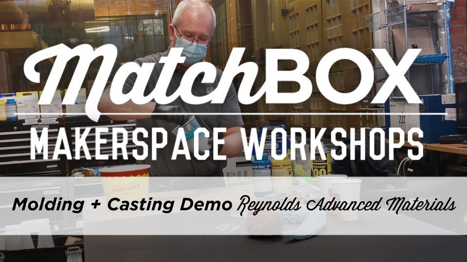 Molding & Casting Demo with Reynolds Advanced Materials, MatchBOX