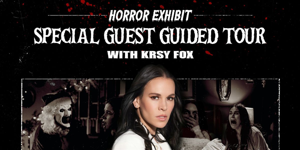 HORROR EXHIBIT SPECIAL GUEST GUIDED TOUR WITH KRSY FOX, 6 December | Event in Burbank | AllEvents