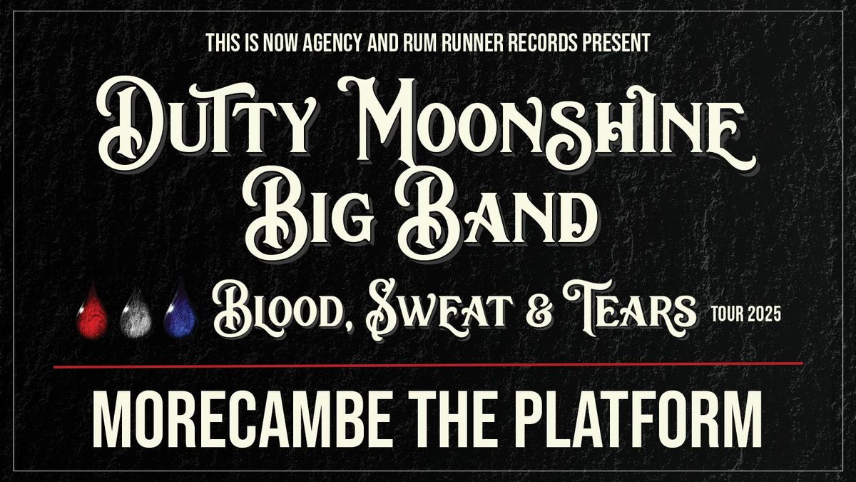 Morecambe - Dutty Moonshine Big Band - Blood, Sweat &amp; Tears Tour, 3 October | Event in Morecambe | AllEvents