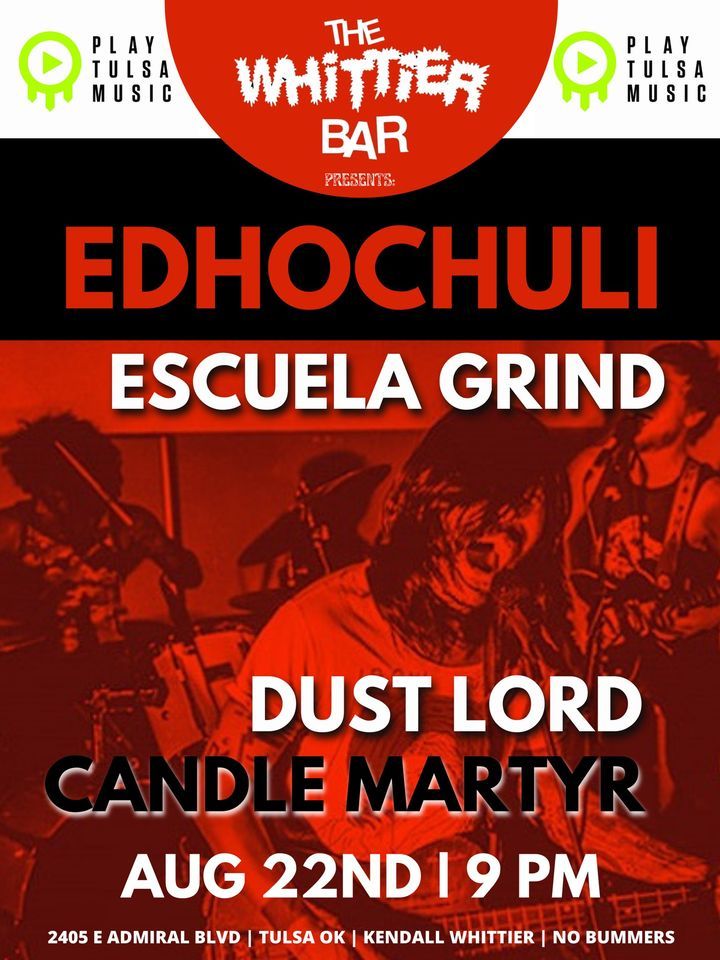 Escuela Grind Edhochuli Dust Lord Candle Martyr Live At The Whittier The Whittier Bar Tulsa August 22 22 Allevents In Escuela Grind Edhochuli Dust Lord Candle Martyr Live At The Whittier The Whittier Bar Tulsa August 22 22 Allevents In