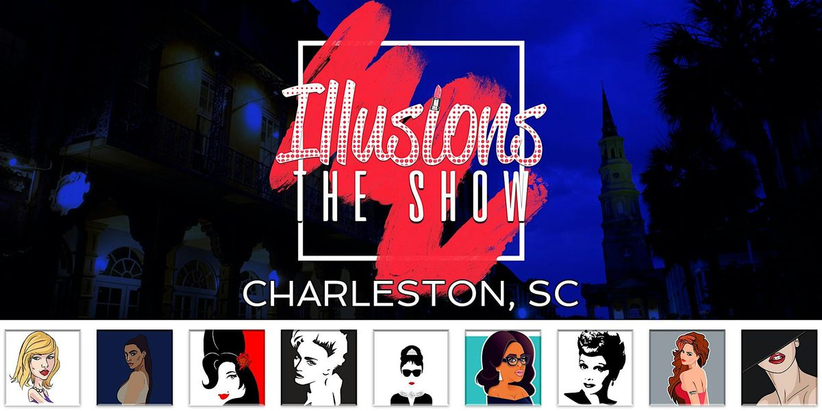 Illusions The Drag Queen Show Charleston, SC  Drag Queen Show - Charleston | Event in Charleston | AllEvents