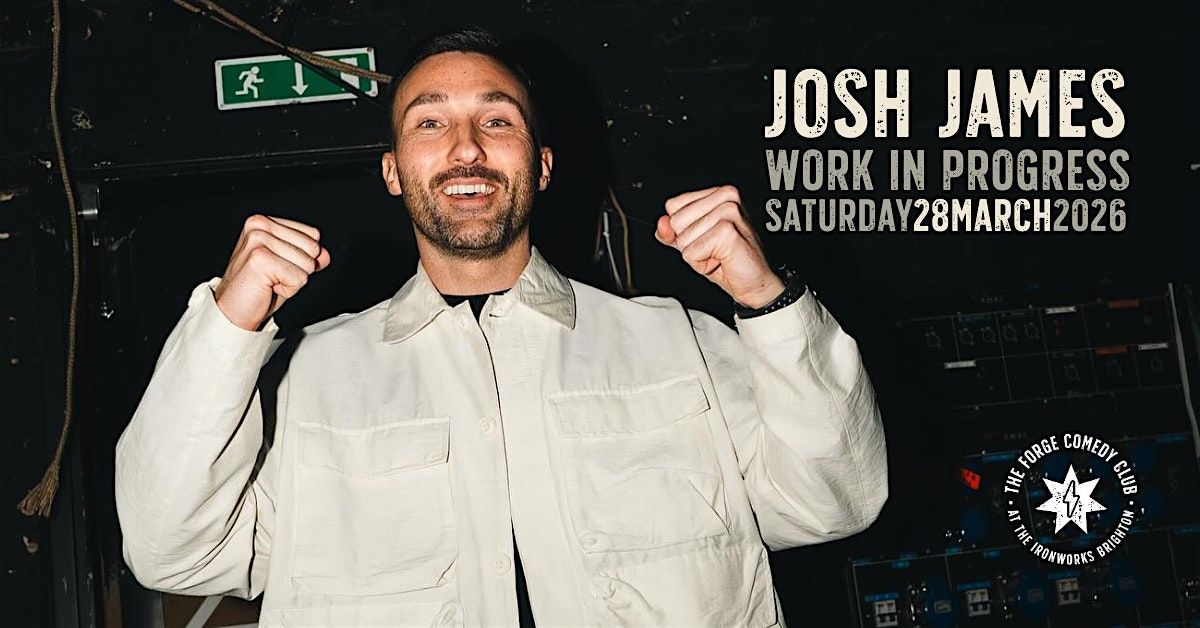 Josh James: Work In Progress, 28 March | Event in Brighton | AllEvents