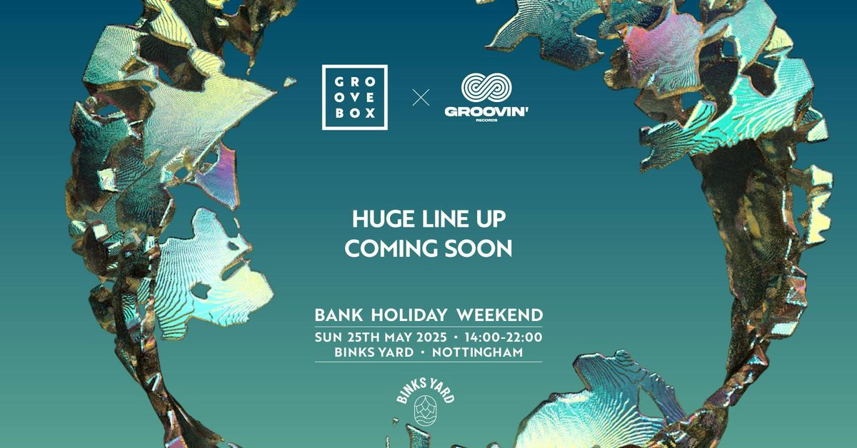 OPEN AIR | Groovebox x Groovin' Binks Yard Nottingham, 25 May | Event in Nottingham | AllEvents