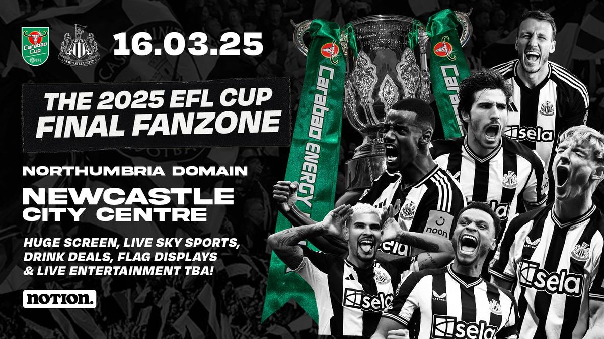 The EFL Cup Final 2025 Newcastle United Fanzone , Northumbria