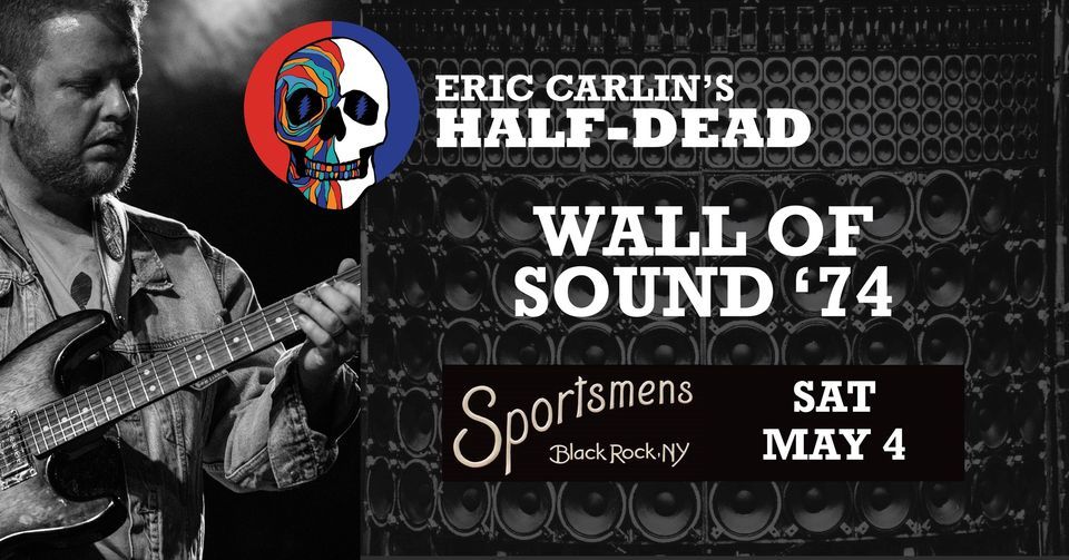 Eric Carlins HalfDead Sportsmens Wall of Sound 74, Sportsmens