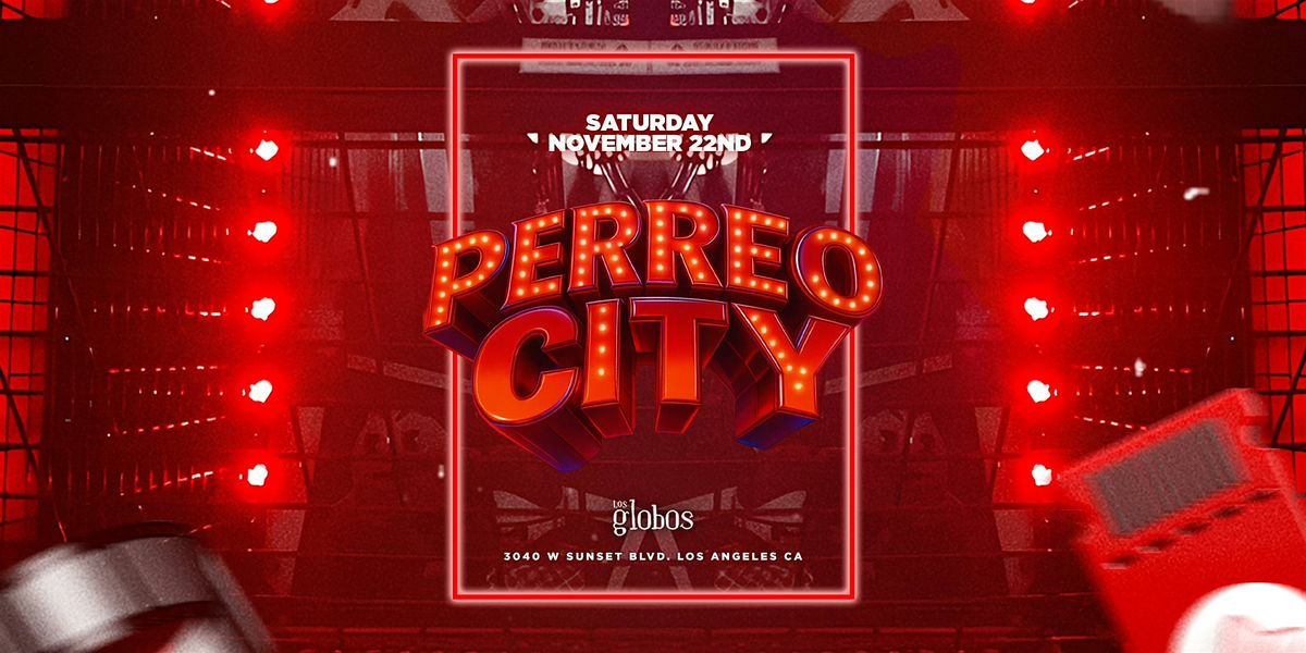 PERREO CITY PARTY // @ LOS GLOBOS 18+// EVERYONE FREE W/RSVP B4 10:30PM | Event in Los Angeles | AllEvents